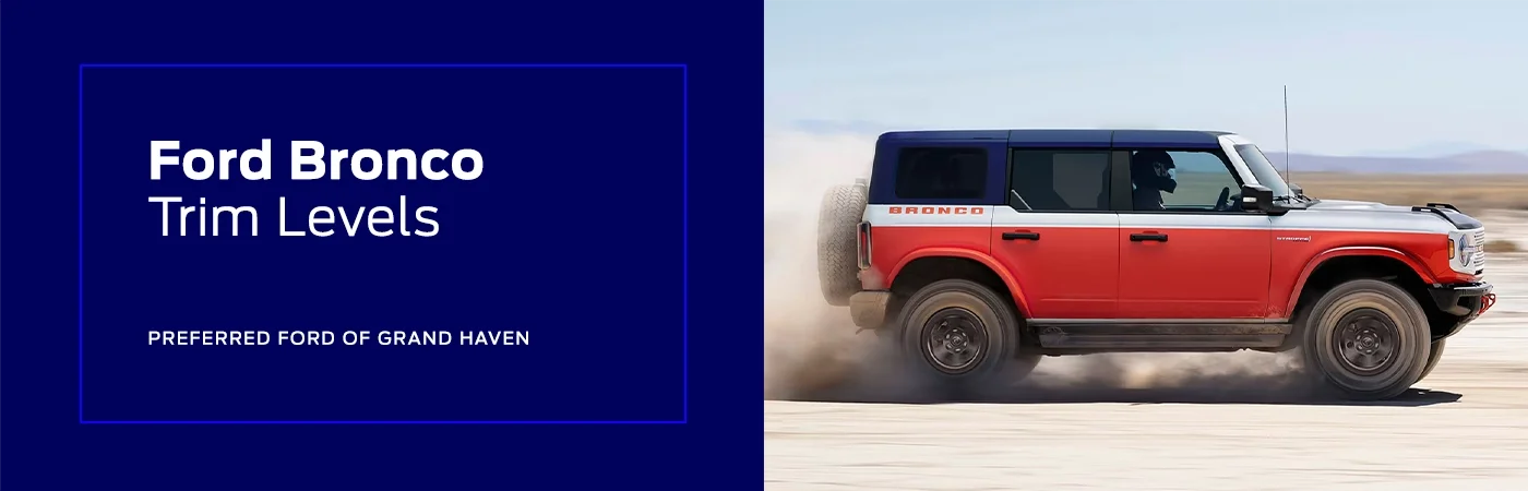 Ford Bronco Trim Levels Guide - Preferred Ford of Grand Haven 