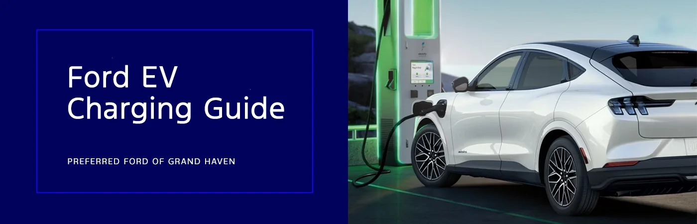 Ford EV Charging Guide - Preferred Ford of Grand Haven