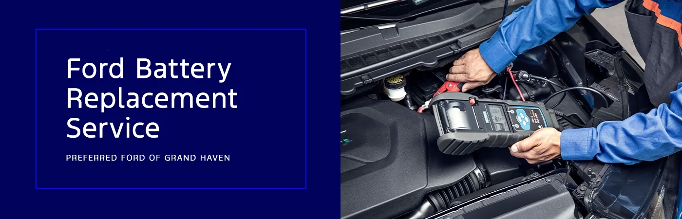 Ford Battery Replacement Service — Preferred Ford of Grand Haven