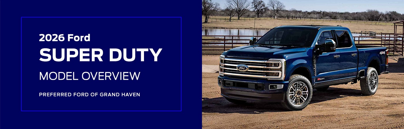 Ford Super Duty Model Overview at Preferred Ford of Grand Haven