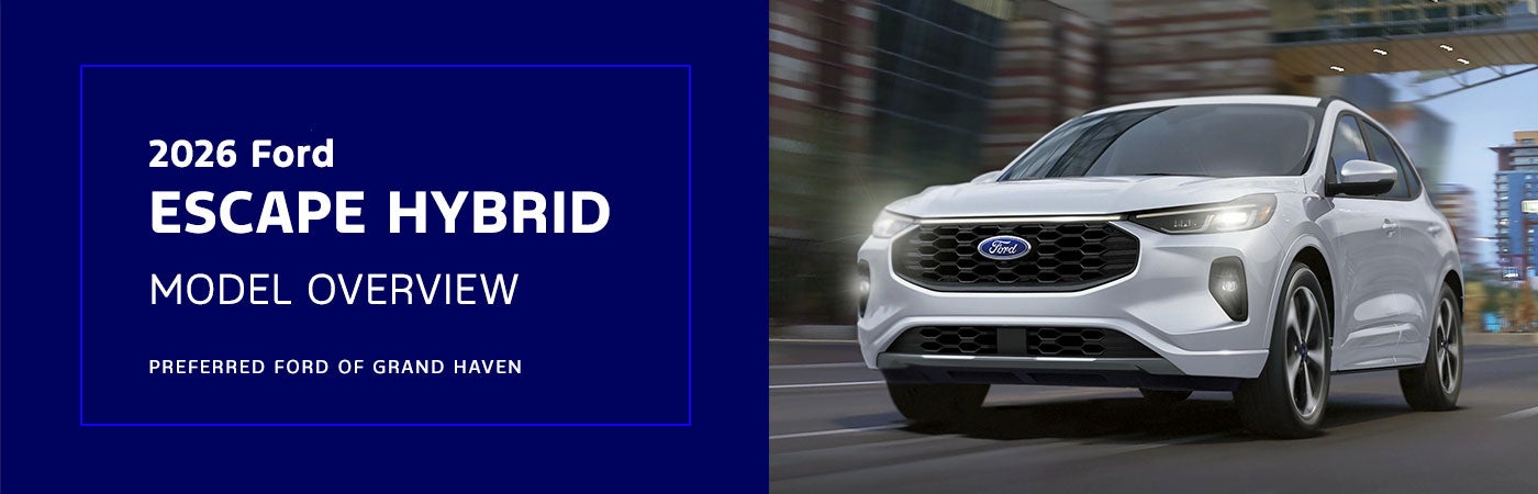 Ford Escape Hybrid Model Overview - Preferred Ford of Grand Haven