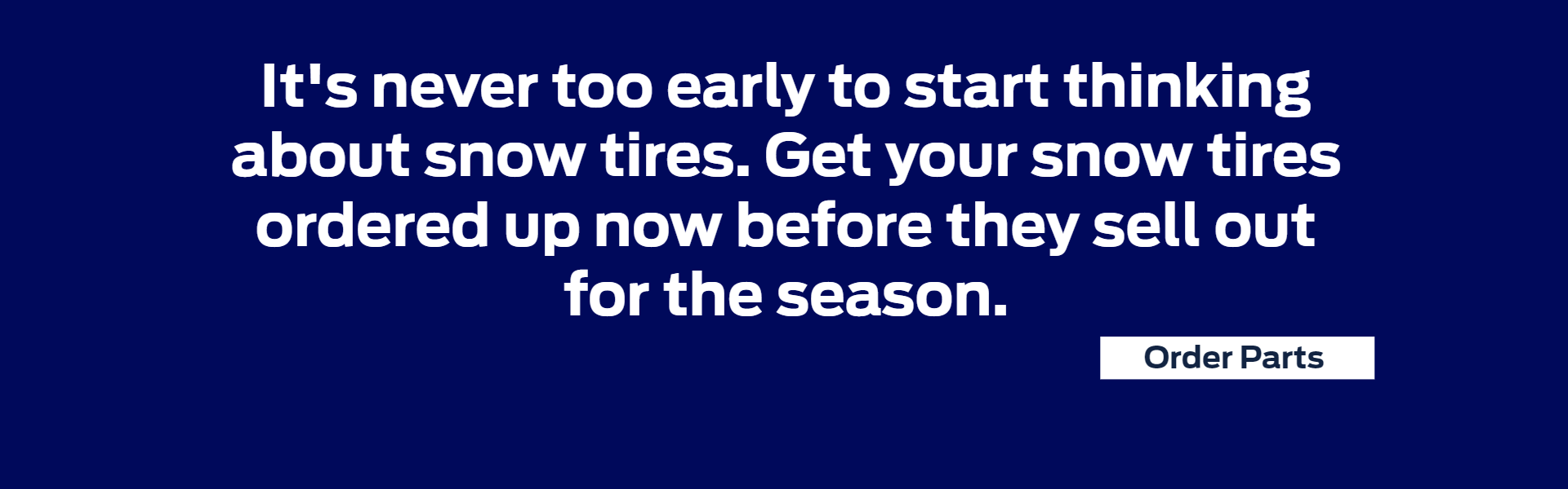 It's never too early to start thinking about snow tires.